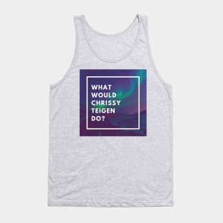 What Would Chrissy Teigen Do? Tank Top